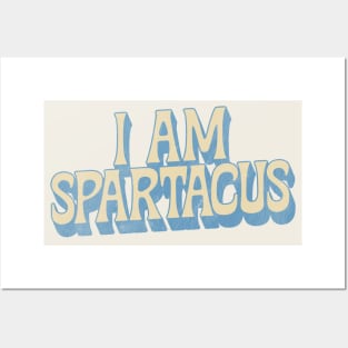 I AM SPARTACUS Posters and Art